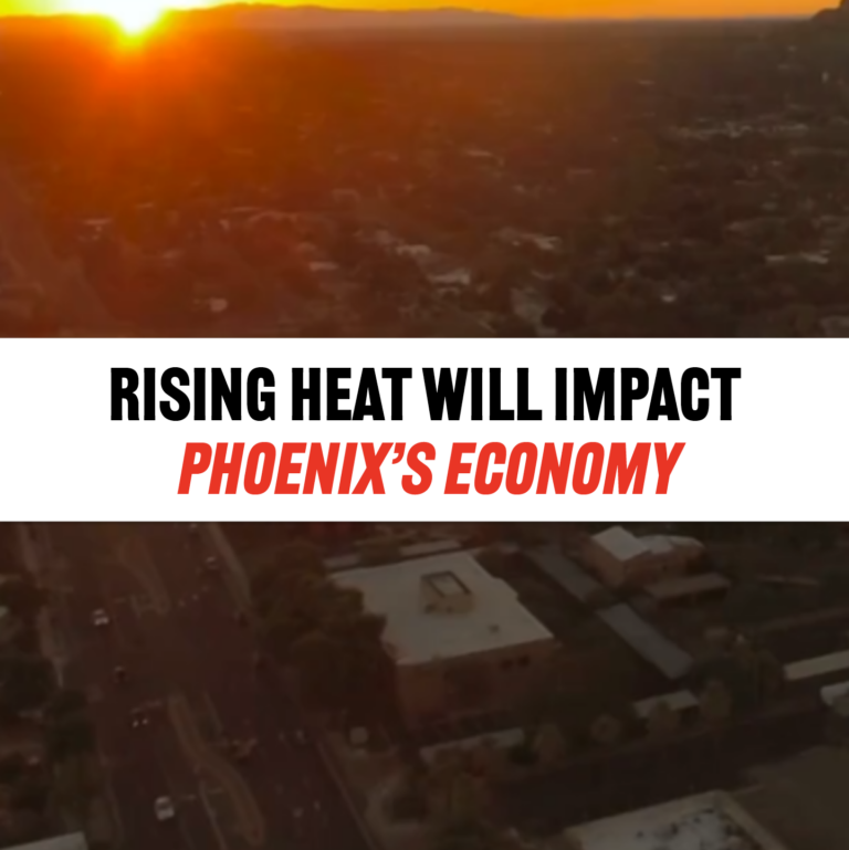Rising Heat Will Hurt Phoenix’s Economy